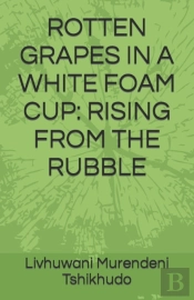 Rotten Grapes In A White Foam Cup
