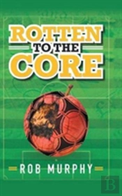 Rotten To The Core