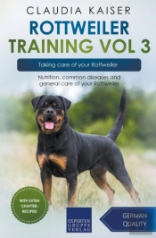 Rottweiler Training Vol 3 - Taking Care Of Your Rottweiler