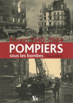 Bertrand.pt - Rouen 1940-1944 ; Pompiers Sous Les Bombes