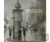 Rouen Au Fil De L'Eau ; Reflets Et Transparences