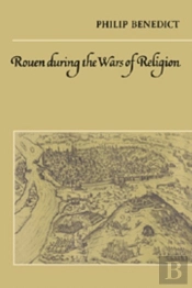Rouen During The Wars Of Religion
