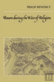 Rouen During The Wars Of Religion