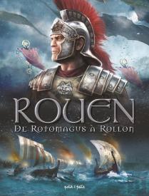 Rouen En Bd T.1 ; De Rotomagus À Rollon