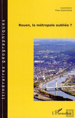 Bertrand.pt - Rouen, La Métropole Oubliée ?