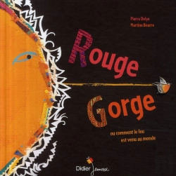 Bertrand.pt - Rouge-Gorge ; Ou Comment Le Feu Est Venu Au Monde