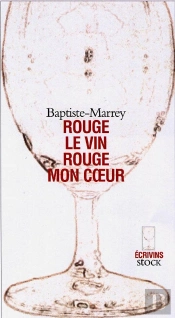 Rouge Le Vin, Rouge Mon Coeur