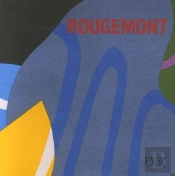 Rougemont  Tableaux Et Sculptures 2004-2006
