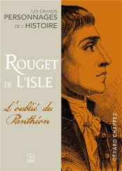 Rouget De Lisle ; L'Oublié Du Panthéon