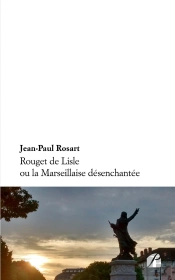 Rouget De Lisle Ou La Marseillaise Désenchantée