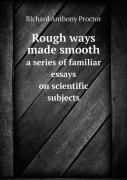 Rough Ways Made Smooth A Series Of Familiar Essays On Scientific Subjects