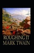 Roughing It Annotated