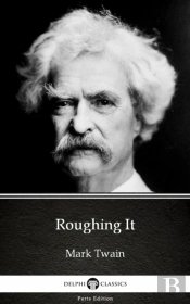 Roughing It By Mark Twain (Illustrated)