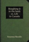 Roughing It In The Bush Or, Life In Canada