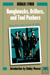 Roughnecks, Drillers, And Tool Pushers