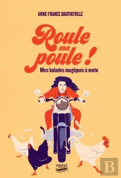Roule Ma Poule ! : Mes Balades Magiques À Moto