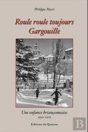 Roule Roule Toujours Gargouille : Une Enfance Briançonnaise, 1950-1970