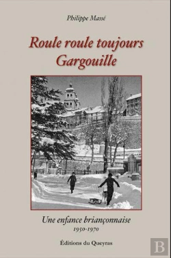 Bertrand.pt - Roule Roule Toujours Gargouille : Une Enfance Briançonnaise, 1950-1970