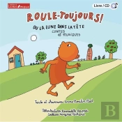 Roule Toujours ! Ou La Lune Dans La Tête ; Contes Et Musiques
