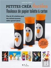 Rouleaux Papier Toilette & Carton ; 25 Modèles Originaux ; De Nombreux Pas-À-Pas, Clairs Et Précis !