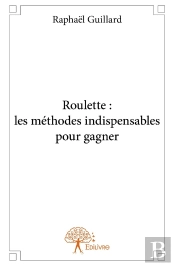 Roulette : Les Méthodes Indispensables Pour Gagner