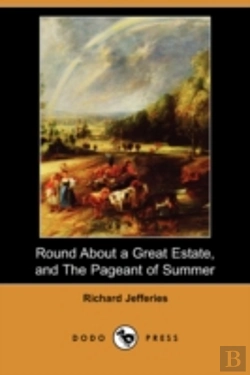 Bertrand.pt - Round About A Great Estate, And The Pageant Of Summer (Dodo Press)