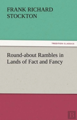 Bertrand.pt - Round-About Rambles In Lands Of Fact And Fancy