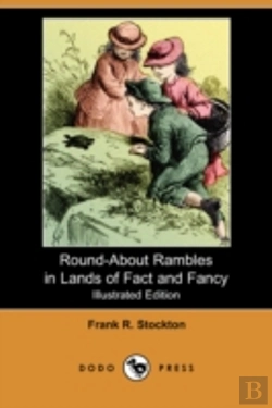 Bertrand.pt - Round-About Rambles In Lands Of Fact And Fancy (Illustrated Edition) (Dodo Press)
