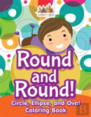 Round And Round! Circle, Ellipse, And Oval Coloring Book