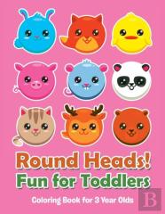 Round Heads! Fun For Toddlers
