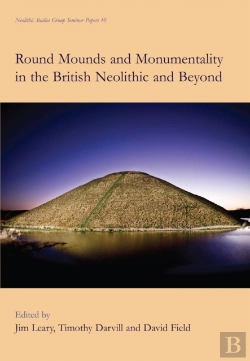 Bertrand.pt - Round Mounds And Monumentality In The British Neolithic And Beyond