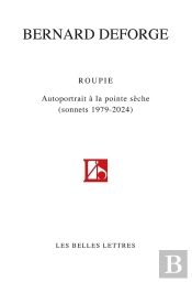 Roupie : Autoportrait À La Pointe Sèche (Sonnets 1979-2024)