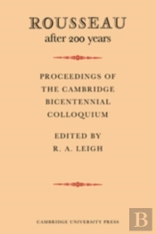 Rousseau After 200 Years: Proceedings Of The Cambridge Bicentennial Colloquium