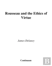 Rousseau And The Ethics Of Virtue