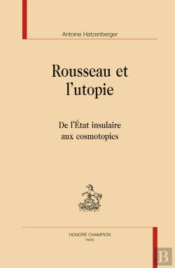 Bertrand.pt - Rousseau Et L'Utopie ; De L'Etat Insulaire Aux Cosmotopies