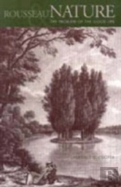 Rousseau, Nature And The Problem Of The Good Life
