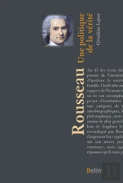 Rousseau ; Une Politique De La Vérité
