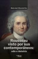 Rousseau Visto Por Sus Contemporaneos: Odio E Idolatria