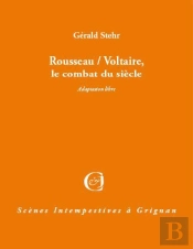 Rousseau/Voltaire : Le Combat Du Siècle