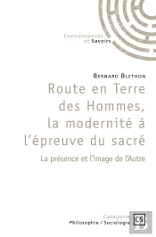 Route En Terre Des Hommes, La Modernité À L'Épreuve Du Sacré : La Présence Et L'Image De L'Autre
