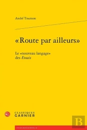 'Route Par Ailleurs' : Le 'Nouveau Langage' Des Essais
