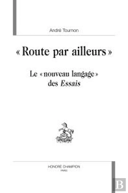 Bertrand.pt - Route Par Ailleurs ; Le Nouveau Langage Des Essais