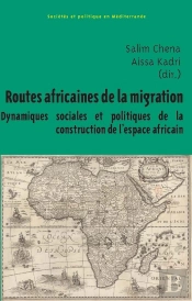 Routes Africaines De La Migration : Dynamiques Sociales Et Politiques De La Construction De L'Espace Africain