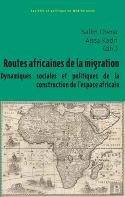 Bertrand.pt - Routes Africaines De La Migration : Dynamiques Sociales Et Politiques De La Construction De L'Espace Africain