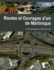 Routes Et Ouvrages D'Art De La Martinique ; Un Défi Permanante De 1635 À Nos Jours