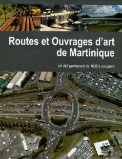 Bertrand.pt - Routes Et Ouvrages D'Art De La Martinique ; Un Défi Permanante De 1635 À Nos Jours