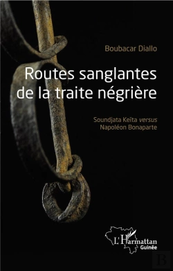 Bertrand.pt - Routes Sanglantes De La Traite Négrière ; Soundjata Keïta Versus Napoléon Bonaparte
