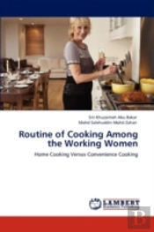 Routine Of Cooking Among The Working Women