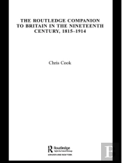 Routledge Companion To Britain In The Nineteenth Century, 1815-1914