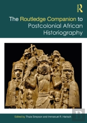 Routledge Companion To Postcolonial African Historiography